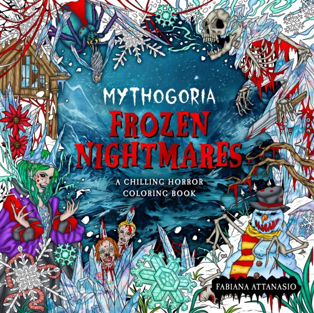 Attanasio, Fabiana Mythogoria: Frozen Nightmares: A Chilling Horror Coloring Book 