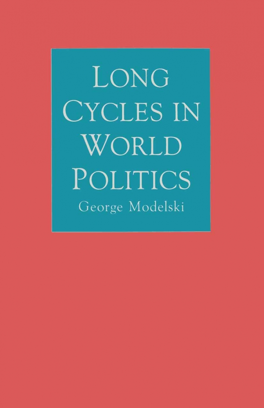 George Modelski Long Cycles in World Politics 