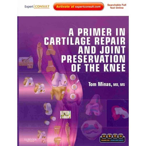 Tom Minas A Primer in Cartilage Repair and Joint Preservation of the Knee  a Primer in Cartilage Repair and Joint Preservation of the Knee 