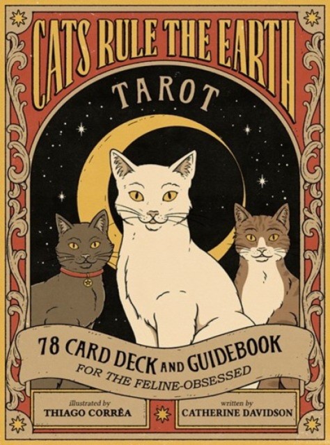 Davidson, Catherine ; Correa, Thiago Cats Rule the Earth Tarot: 78-Card Deck and Guidebook for the Feline-Obsessed [With Book(s)] 