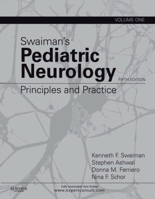 Kenneth F. Swaiman Swaiman's Pediatric Neurology, 