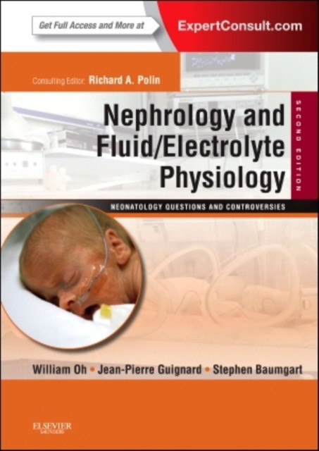 William K. Oh Nephrology and Fluid/Electrolyte Physiology: Neonatology Questions and Controversies, 