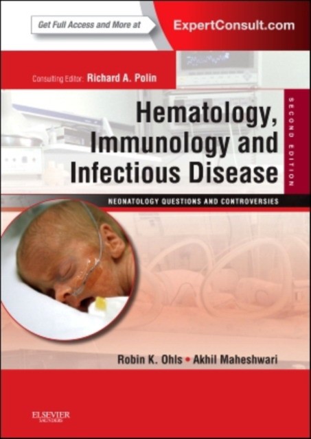 Robin Ohls Hematology, Immunology and Infectious Disease: Neonatology Questions and Controversies, 