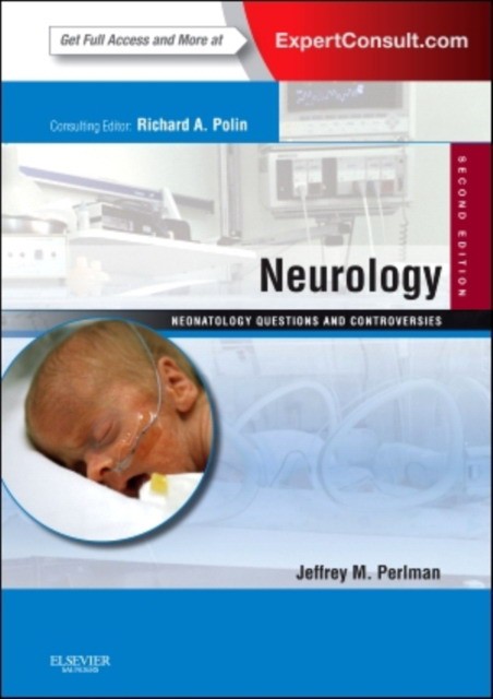 Jeffrey MD Perlman Neurology: Neonatology QuestionsNeurology: Neonatology Questions and Controversies, 2nd Edition and Controversies, 2nd Edition 
