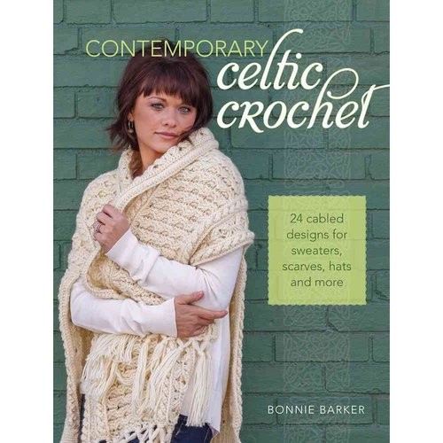 Barker Bonnie Contemporary Celtic Crochet: 25 Cabled Designs for Sweaters, Scarves, Hats and More 
