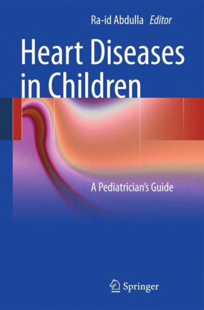 Abdulla Ra-id Heart diseases in children: a pediatrician's guide 