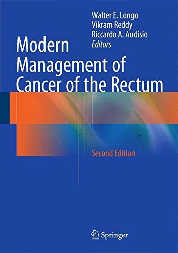 Walter E. Longo, Vikram Reddy, Riccardo A. Audisio Modern Management of Cancer of the Rectum 