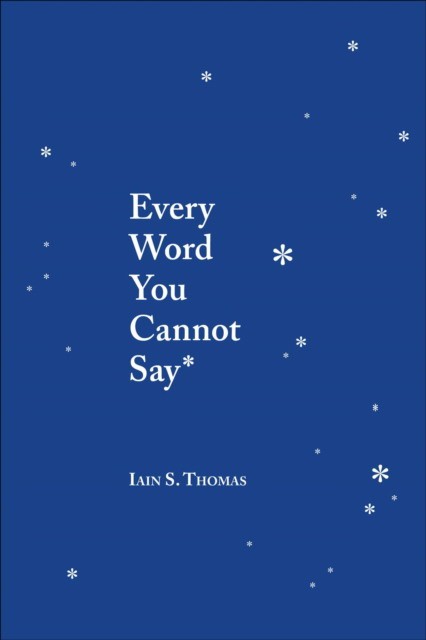 Thomas, Iain S. Every word you cannot say / 