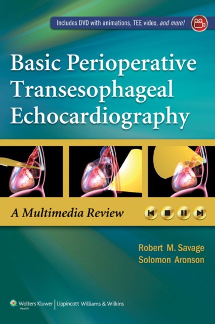 Savage, Robert M., Robert M.  Savage Basic Perioperative Transesophageal Echocardiography 