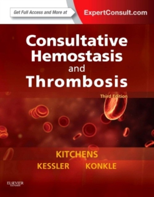 Craig S. Kitchens, Barbara Konkle, Craig M. Kessle Consultative Hemostasis and Thrombosis 