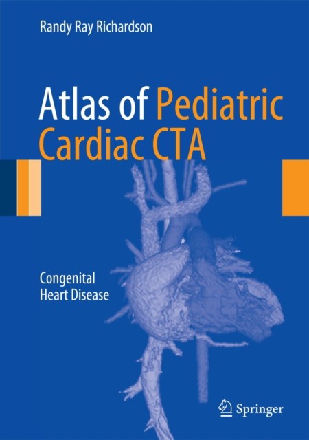 Richardson Atlas of Pediatric Cardiac CTA 