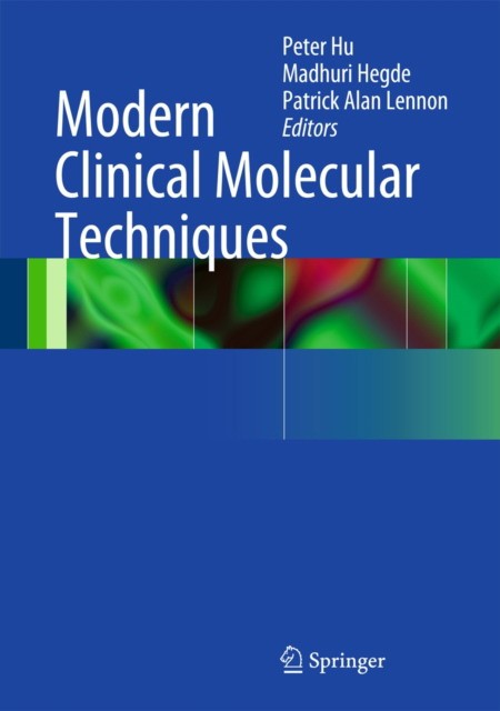 Hu Peter, Hegde Madhuri, Lennon Patrick Alan Modern Clinical Molecular Techniques 
