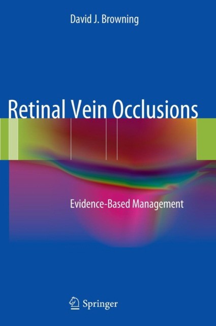 Browning David J. Retinal Vein OcclusionsEvidence-Based Management  Retinal Vein OcclusionsEvidence-Based Management 