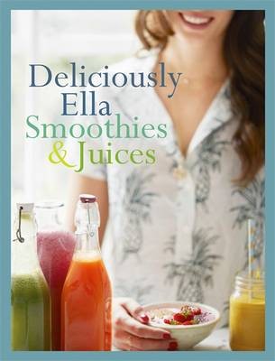 Woodward Ella Deliciously Ella: Smoothies & Juices 