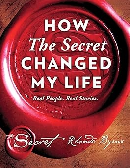 Byrne Rhonda How the Secret Changed My Life: Real People. Real Stories. Real Life. 
