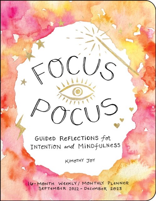 Joy, Kimothy Focus pocus 16-month 2022-2023 weekly/monthly planner 