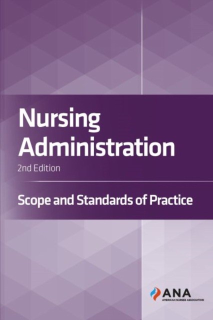 Nursing Administration: Scope and Standards of Practice 