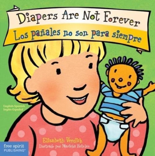 Verdick, Elizabeth. Diapers are not forever / los panales no son para siempre 