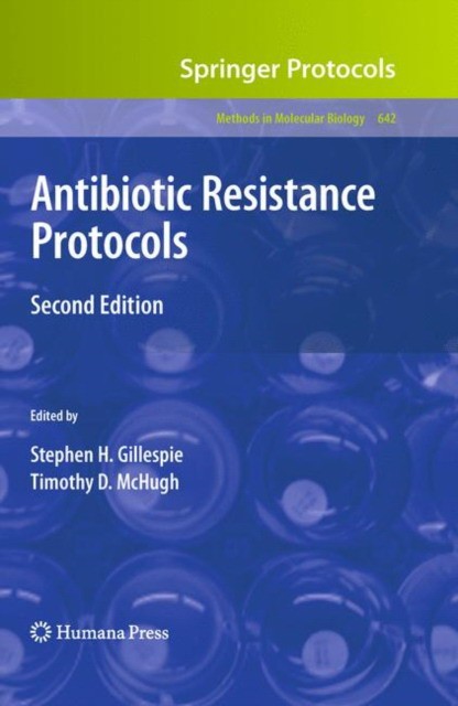 Steven H.  Gillespie, Timothy D. McHugh Antibiotic Resistance Protocols 
