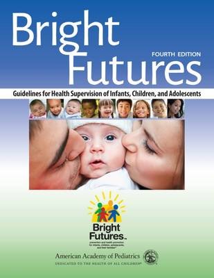 American Academy of Pediatrics, Krowchuk Daniel Bright Futures Guidelines for Health Supervision of Infants, Children, and Adolescents, 4th Edition 