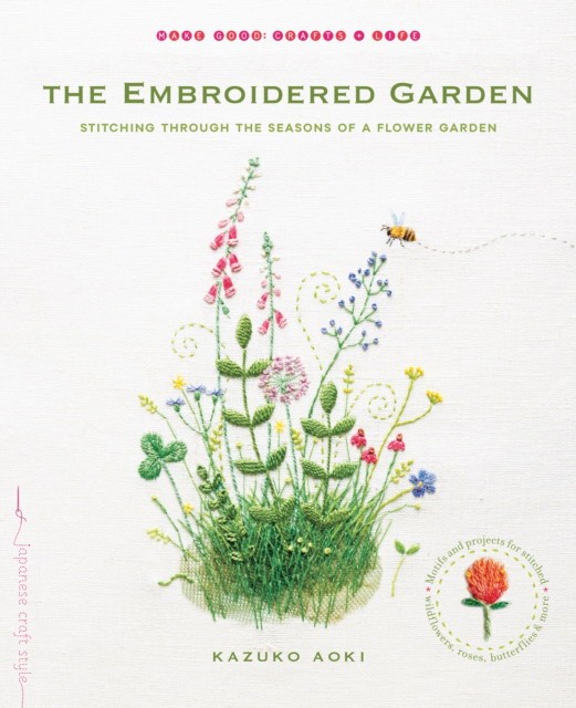 Aoki Kazuko The Embroidered Garden: Stitching Through the Seasons of a Flower Garden 