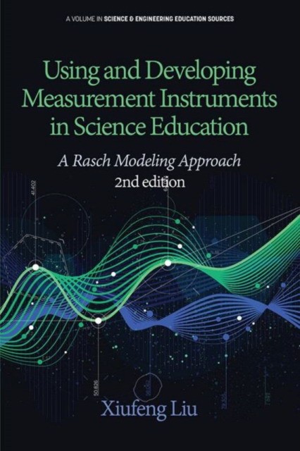 Xiufeng Liu Using and Developing Measurement Instruments in Science Education 