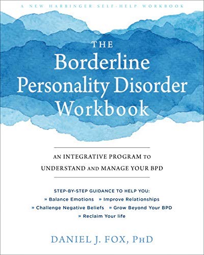 Fox Daniel J. The Borderline Personality Disorder Workbook: An Integrative Program to Understand and Manage Your Bpd 