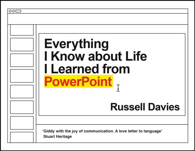 Russell Davies Everything I Know about Life I Learned from PowerPoint 