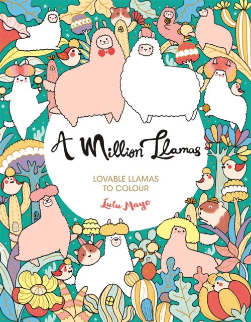 Lulu Mayo A Million Llamas : Lovable Llamas to Colour 