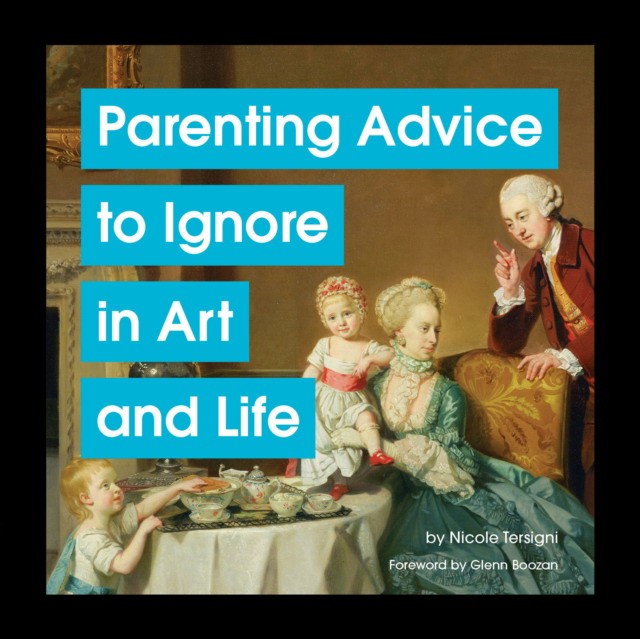 Tersigni Nicole Parenting Advice to Ignore in Art and Life 
