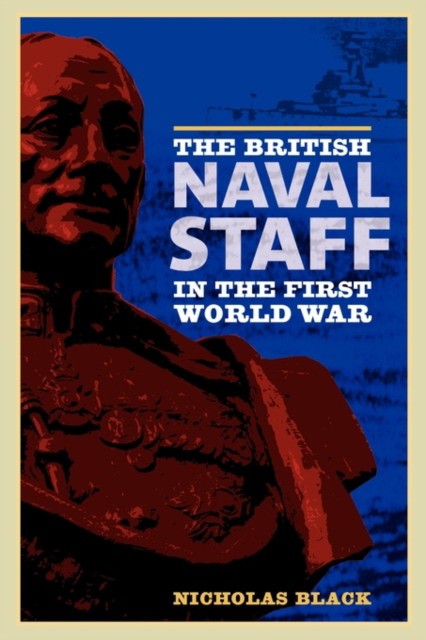 Black Nicholas British Naval Staff in the First World War 