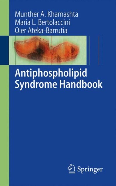 Khamashta, M.a. Bertolaccini, Maria L. Antiphospholipid syndrome handbook 