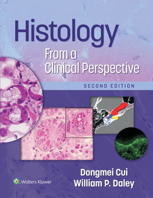 Dr.Dongmei MD PhD Cui, William P. MD Daley Histology from a clinical perspective, Edition: 2 