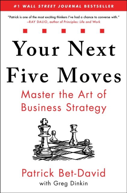 Bet-David Patrick Your Next Five Moves: Master the Art of Business Strategy 