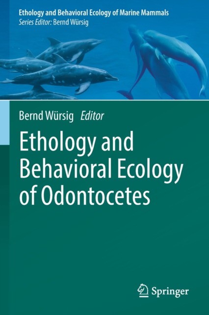 Wrsig Bernd Ethology and Behavioral Ecology of Odontocetes 