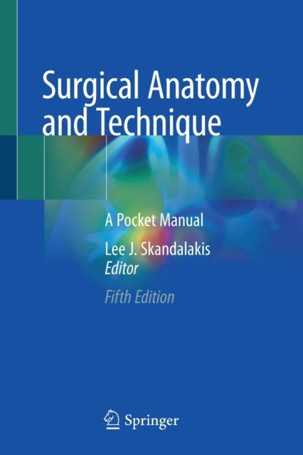 Skandalakis Lee J. Surgical Anatomy and Technique: A Pocket Manual 