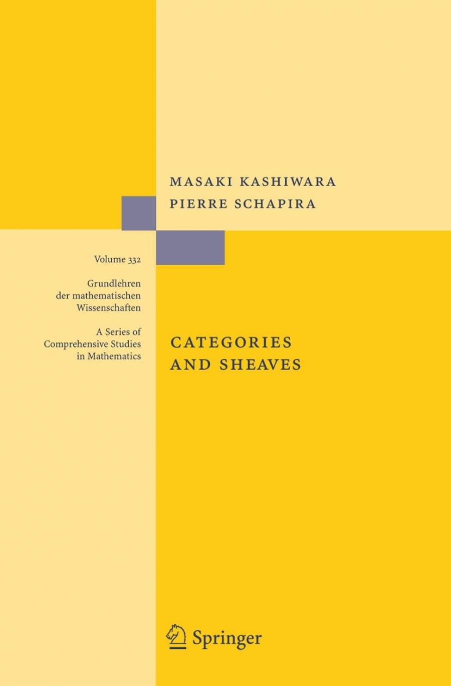 Masaki Kashiwara, Pierre Schapira Categories and Sheaves 