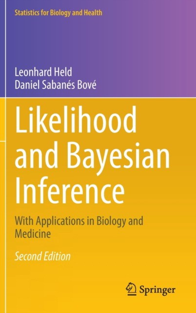 Held Leonhard, Sabans Bov Daniel Likelihood and Bayesian Inference: With Applications in Biology and Medicine 