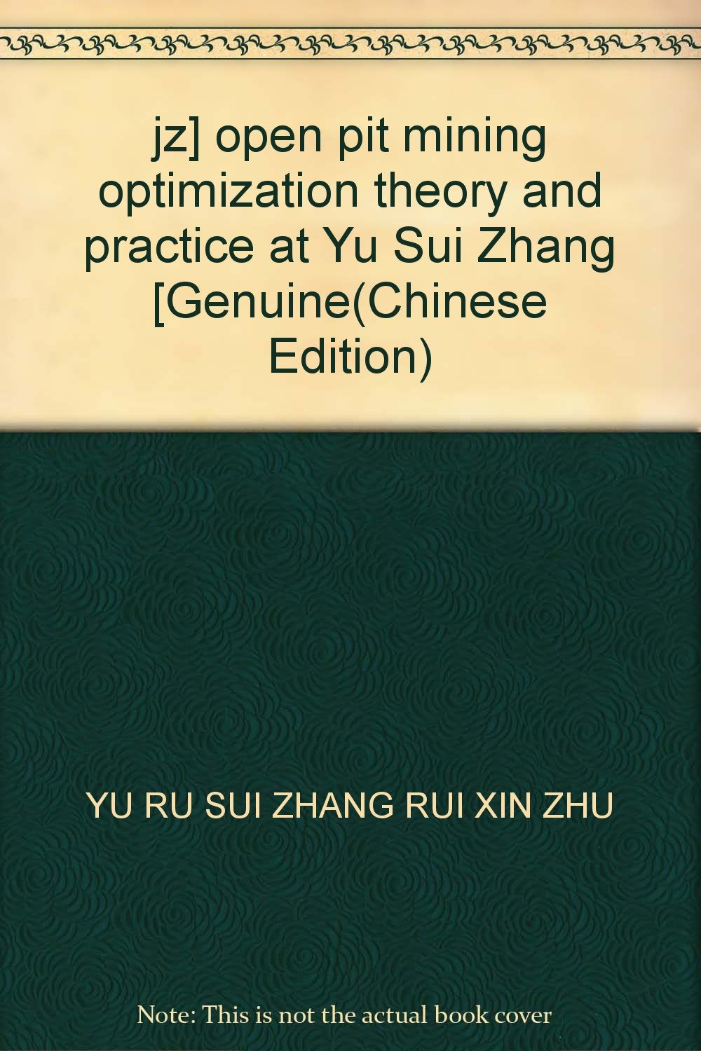 Yu Sui Zhang jz] open pit mining optimization theory and practice at Yu Sui Zhang [Genuine(Chinese Edition) 