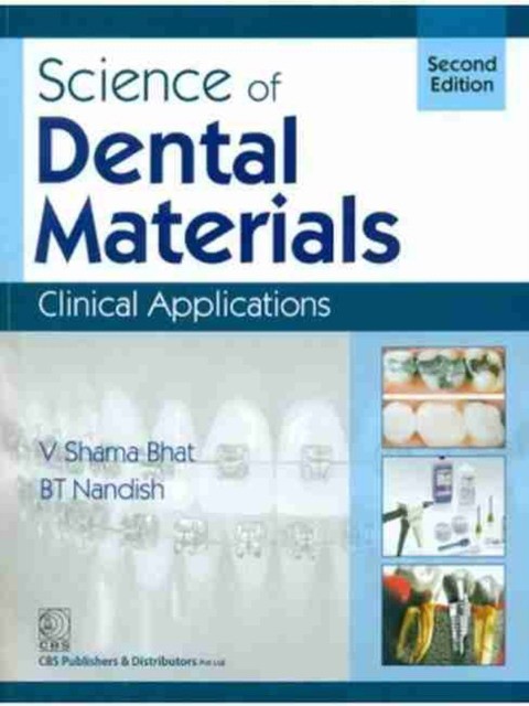 Bhat V. Shama Science of Dental Materials: Clinical Applications, 2e 