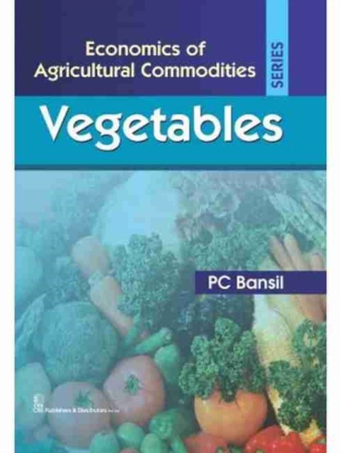 Bansil Economics of Agricultural Commodities: Vegetables 