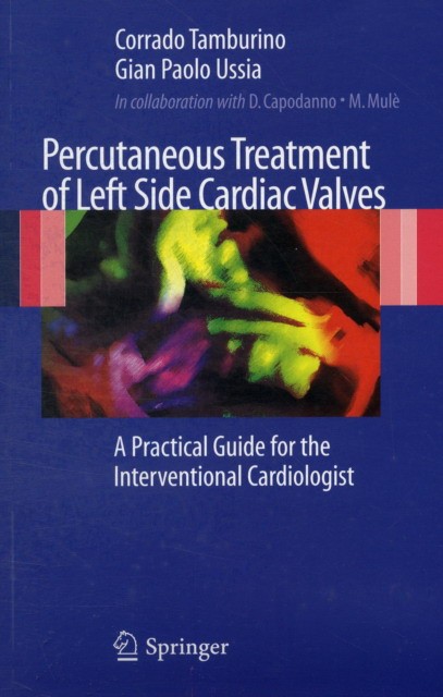 Tamburino Corrado, Ussia Gian Paolo Percutaneous Treatment of Left Side Cardiac Valves 