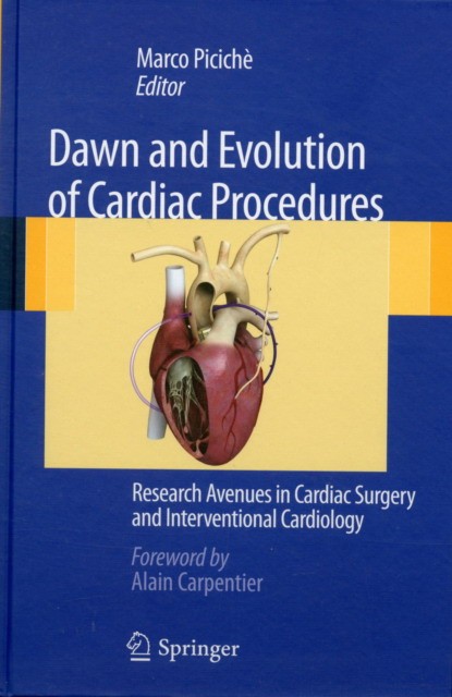 Piciche Marco Dawn and Evolution of Cardiac ProceduresResearch Avenues in Cardiac Surgery and Interventional Cardiology  Dawn and Evolution of Cardiac ProceduresResearch Avenues in Cardiac Surgery and Interventional Cardiology 