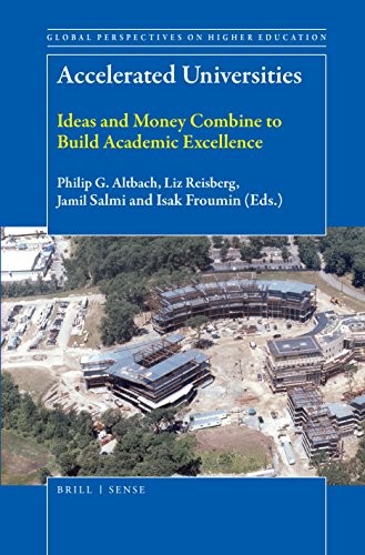 Altbach Philip G., Reisberg Liz, Salmi Jamil Accelerated Universities: Ideas and Money Combine to Build Academic Excellence 