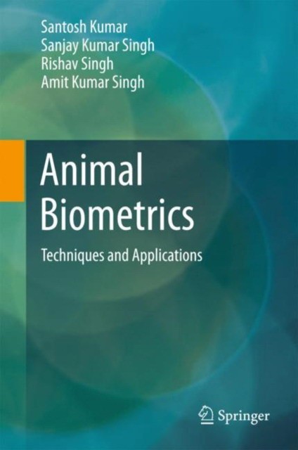 Kumar Santosh, Singh Sanjay Kumar, Singh Rishav Animal Biometrics: Techniques and Applications 