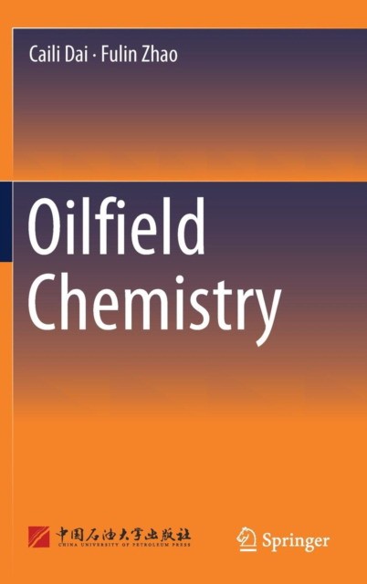 Caili Dai, Fulin Zhao Oilfield Chemistry 