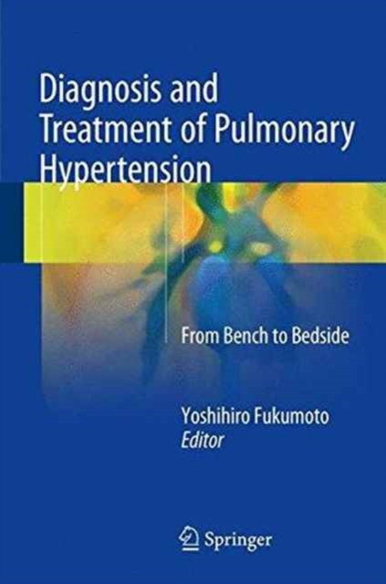 Fukumoto Yoshihiro Diagnosis and Treatment of Pulmonary Hypertension : From Bench to Bedside 