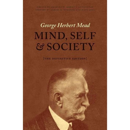 Mead George Herbert Mind, Self, and Society: The Definitive Edition 