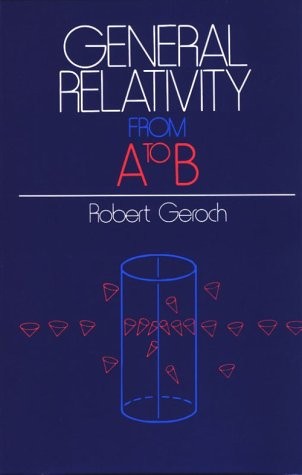 Robert, Geroch General relativity from a to b 