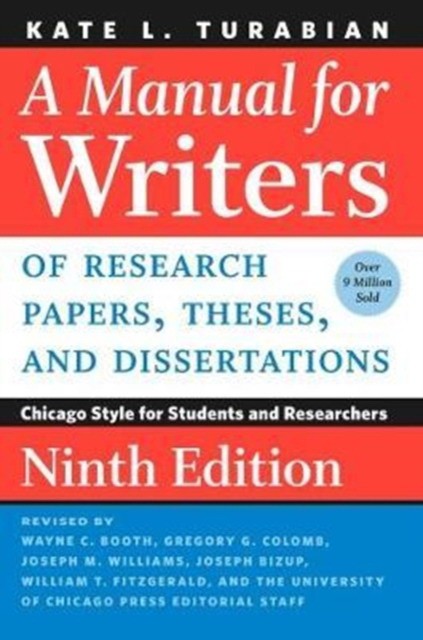 Turabian Kate L. A Manual for Writers of Research Papers, Theses, and Dissertations, Ninth Edition: Chicago Style for Students and Researchers 